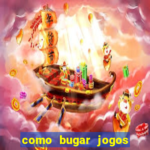 como bugar jogos de cassino